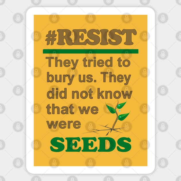 SEEDS #RESIST Sticker by Jan4insight TeeStore